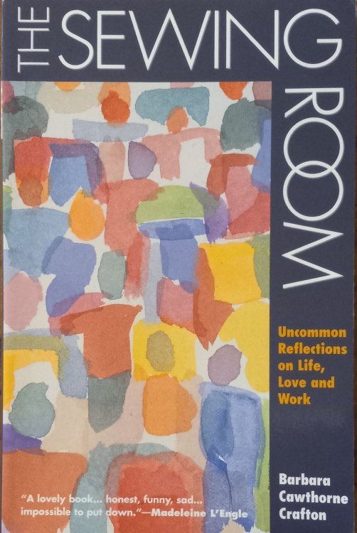 The Sewing Room; Uncommon Reflections on Life, Love and Work