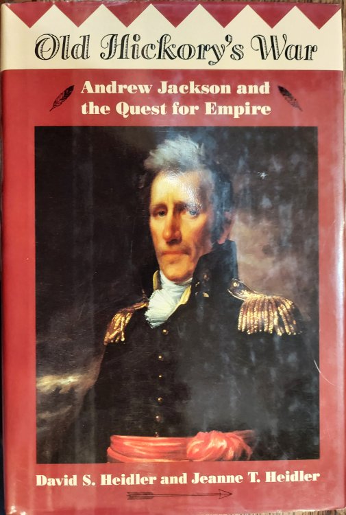 Old Hickory's War : Andrew Jackson and the Quest for Empire