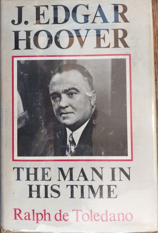 J. Edgar Hoover : The Man in His Time