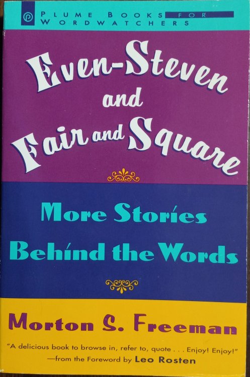 Even-Steven and Fair and Square: More Stories Behind the Words (Plume Books for Wordwatchers)