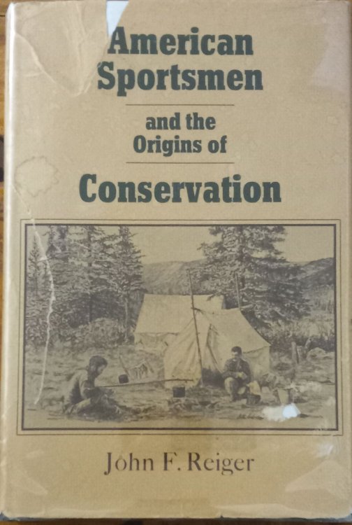 American Sportsmen and the Origins of Conservation