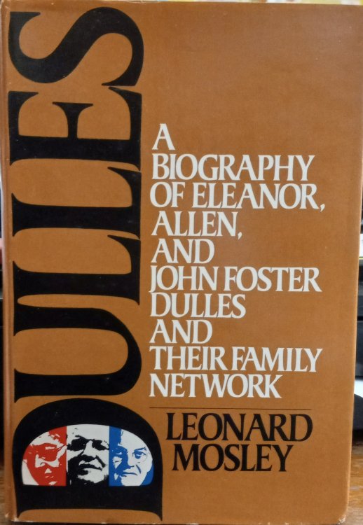 Dulles: A Biography of Eleanor, Allen, and John Foster Dulles and Their Family Network
