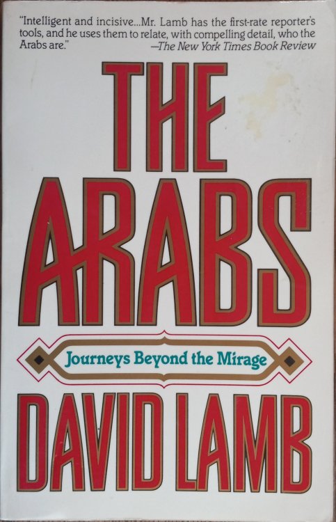 Image for The Arabs: Journeys Beyond the Mirage The Arabs: Journeys Beyond the Mirage