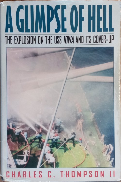 A Glimpse of Hell: The Explosion on the USS Iowa and Its Cover-up