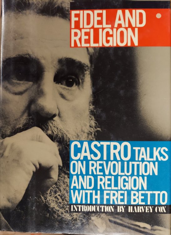 Fidel and Religion: Castro Talks on Revolution and Religion With Frei Betto