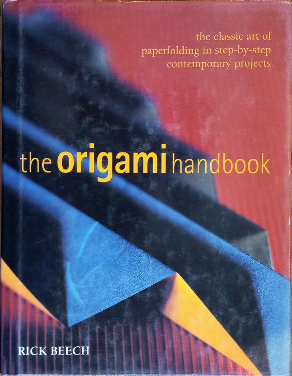 The Origami Handbook: The Classic Art of Paperfolding in Step-by-Step Contemporary Projects