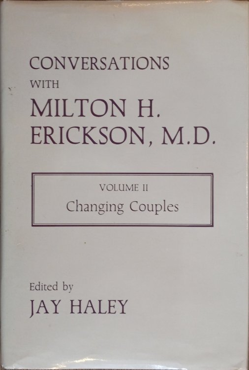 Conversations with Milton H. Erickson, M.D., Volume II: Changing Couples