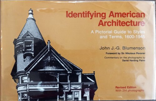 Identifying American Architecture: A Pictorial Guide to Styles and Terms, 1600-1945 (Second Edition, Revised and Enlarged)