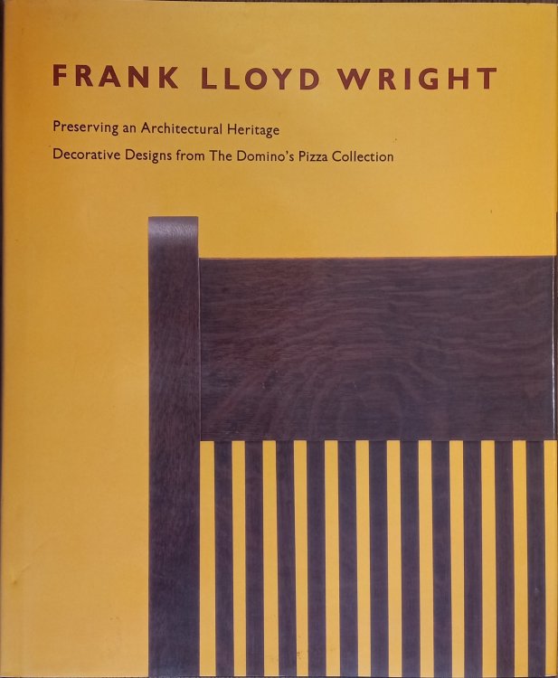 Frank Lloyd Wright: Preserving an Architectural Heritage - Decorative Designs from The Domino's Pizza Collection