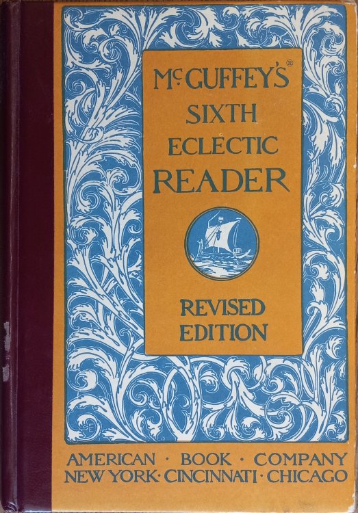 McGuffey's Sixth Eclectic Reader (Revised Edition)