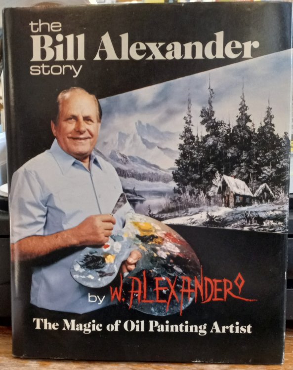 The Bill Alexander Story: An Autobiography