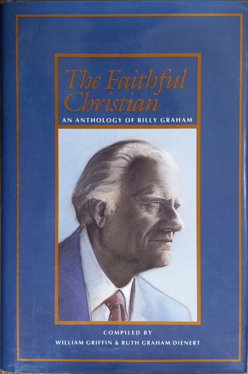 The Faithful Christian: An Anthology of Billy Graham