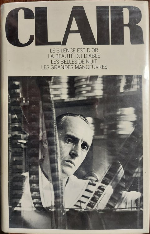 Clair : Four Screenplays Le silence est d'or. La beaute du diable. Les belles-de-nuit. Les grandes Manoeuvres