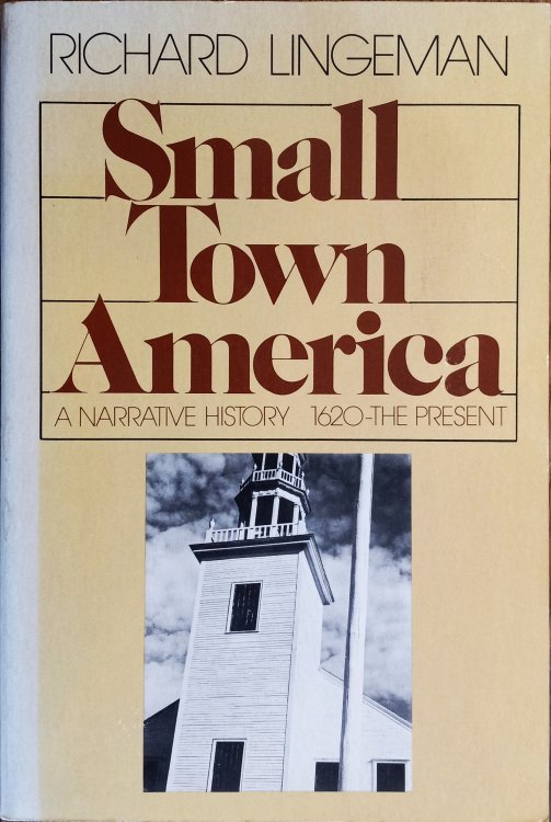 Small Town America: A Narrative History 1620-Present