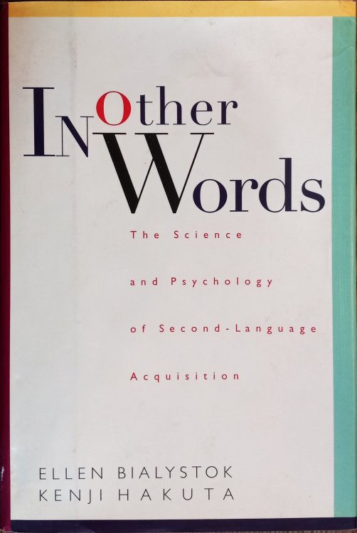 Image for In Other Words: The Science and Psychology of Second-Language Acquisition In Other Words: The Science and Psychology of Second-Language Acquisition