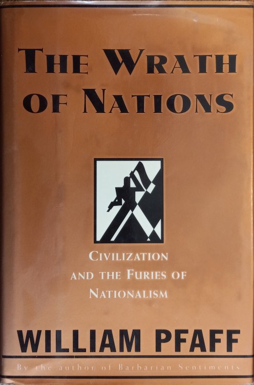 Image for The Wrath of Nations: Civilization and the Furies of Nationalism The Wrath of Nations: Civilization and the Furies of Nationalism