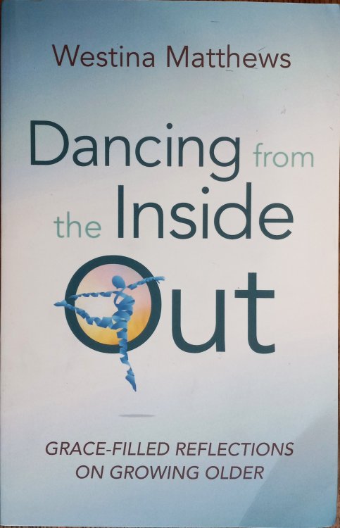 Image for Dancing from the Inside Out: Grace-filled Reflections on Growing Older Dancing from the Inside Out: Grace-filled Reflections on Growing Older