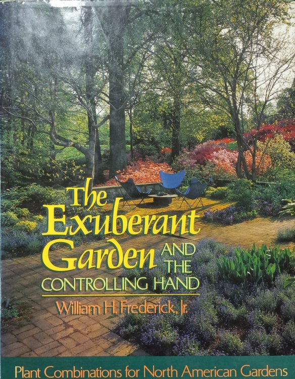 The Exuberant Garden and the Controlling Hand; Plant Combinations for North American Gardens