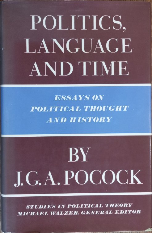 Politics, Language and Time: Essays on Political Thought and History