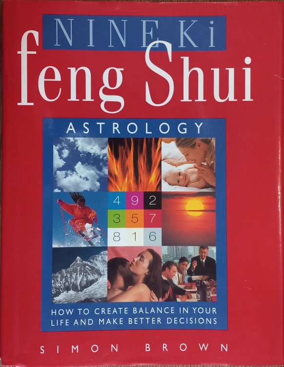 Nine Ki Feng Shui Astrology: How to Create Balance in Your Life and Make Better Decisions