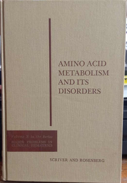 Amino Acid Metabolism and Its Disorders [Volume X ONLY in the Major Problems in Clinical Pediatrics Series)