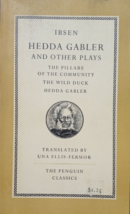 Image for Hedda Gabler and Other Plays; The Pillars of the Community, The Wild Duck, Hedda Gabler Hedda Gabler and Other Plays; The Pillars of the Community, The Wild Duck, Hedda Gabler