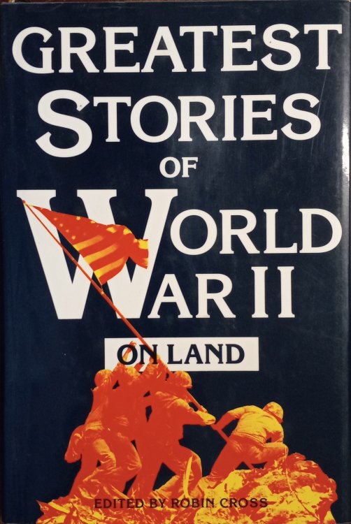 Greatest Stories of World War II on Land