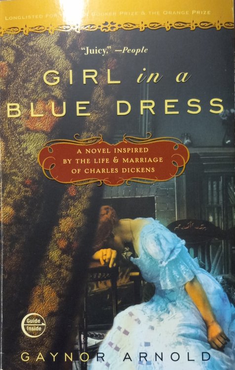 Girl in a Blue Dress; A Novel Inspired By the Life & Marriage of Charles Dickens