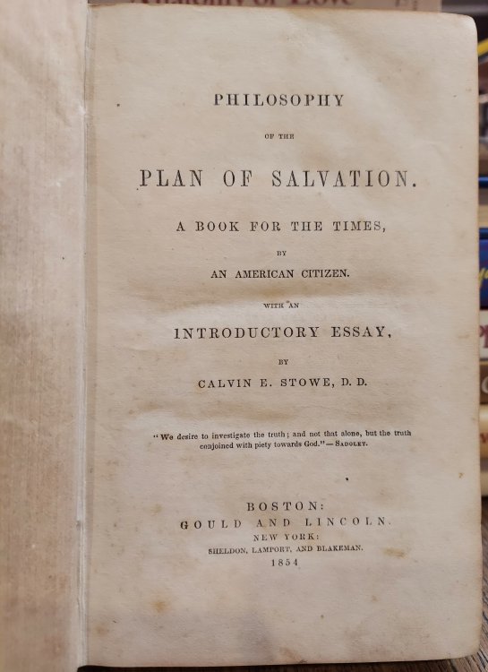 Philosophy of the Plan of Salvation. A Book for the Times with an Introductory Essay By Calvin E. Stowe