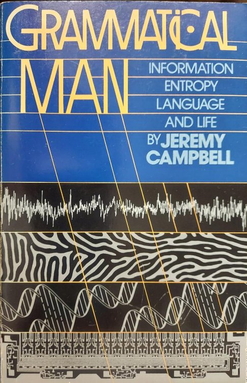 Grammatical Man: Information, Entropy, Language and Life