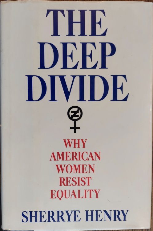 The Deep Divide: Why American Women Resist Equality