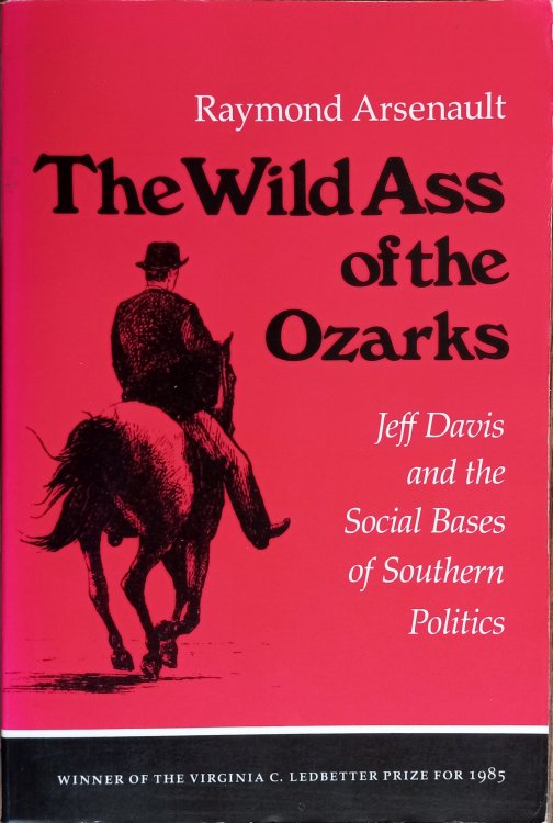 The Wild Ass of the Ozarks: Jeff Davis and the Social Bases of Southern Politics