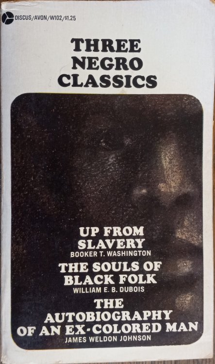 Three Negro Classics (Up From Slavery; The Souls of Black Folk; The Autobiography of an Ex-Colored Man)
