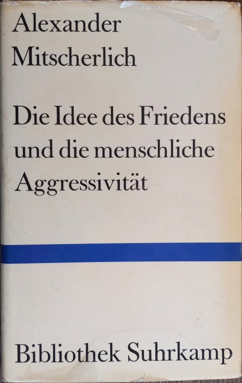 Die Idee Des Friedens und Die Menschliche Aggressivitat: Vier Versuche (Bibliothek Suhrkamp #233)