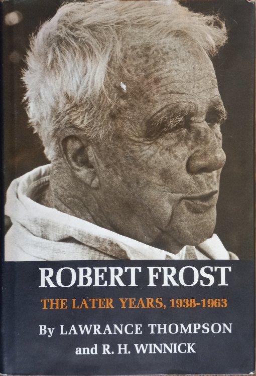 Robert Frost: The Later Years, 1938-1963