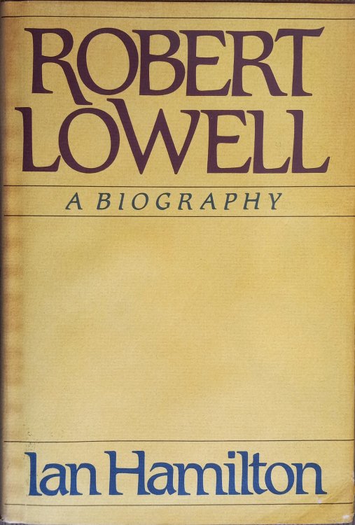 Robert Lowell: A Biography