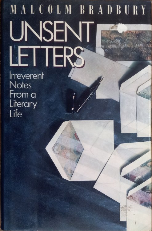 Unsent Letters: Irrereverent Notes from a Literary Life