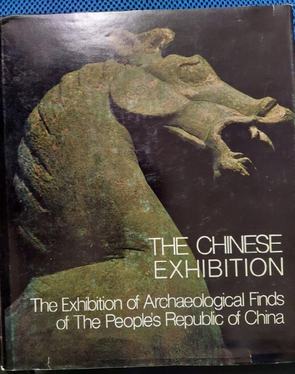 The Chinese Exhibition, a Pictorial Record of the Exhibition of Archaeological Finds of the People's Republic of China