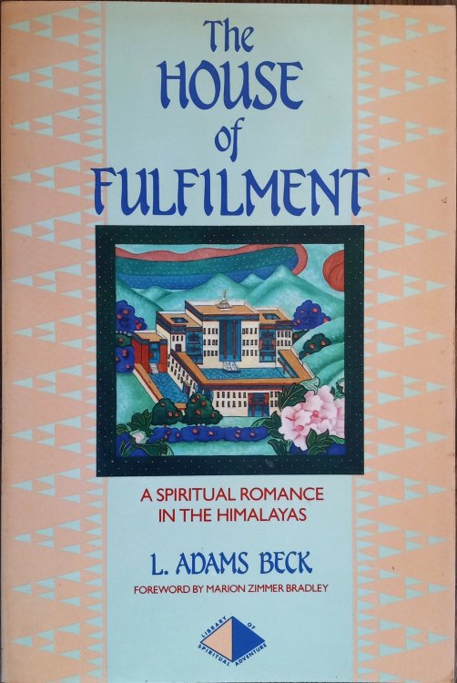 The House of Fulfilment: A Spiritual Romance in The Himalayas