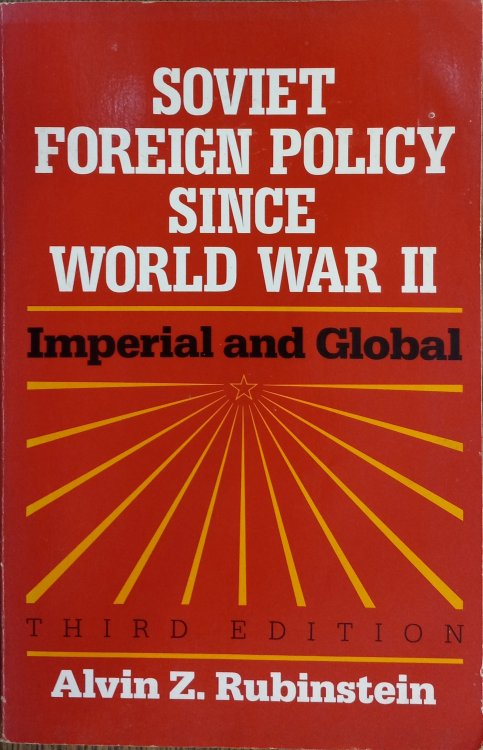 Soviet Foreign Policy Since World War II: Imperial and Global (Third Edition)