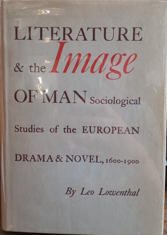 Literature and the Image of Man: Sociological Studies of the European Drama & Novel, 1600-1900