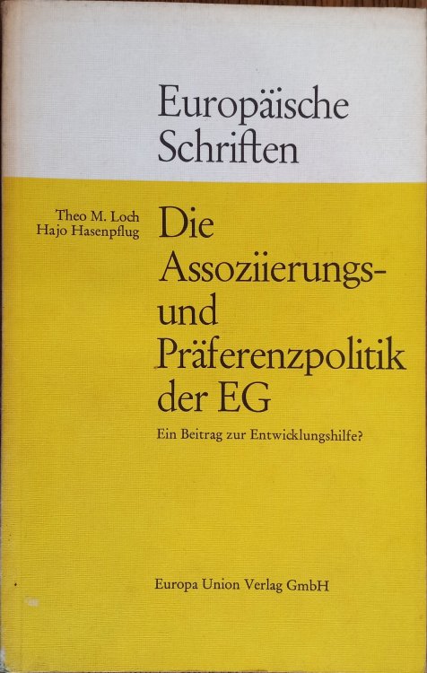 Die Assoziierungsund Praferenzpolitik der EG: Ein Beitrag zur Entwicklungshilfe (Europaische Schriften)