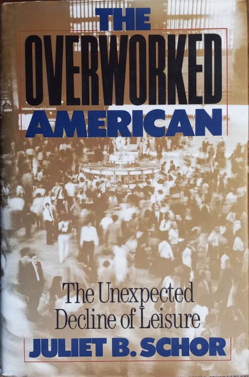 The Overworked American: The Unexpected Decline of Leisure