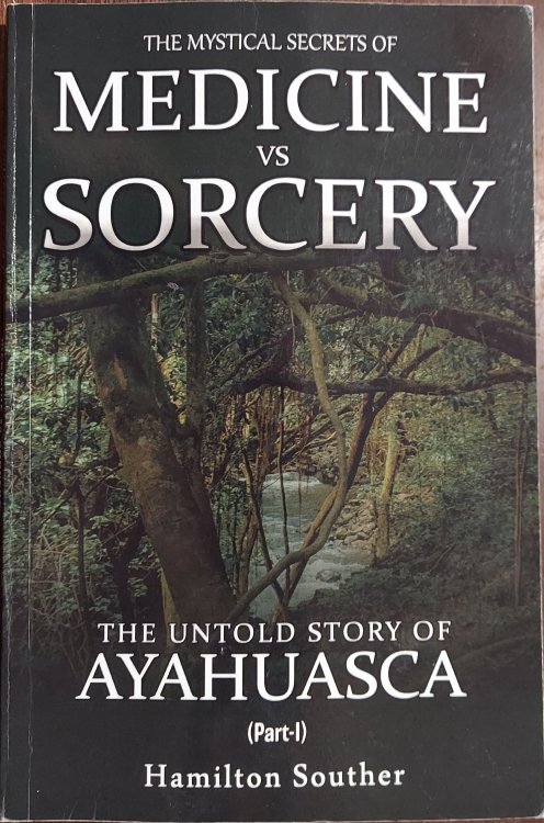 The Mystical Secrets of Medicine vs Sorcery: The Untold Story of Ayahuasca Part 1