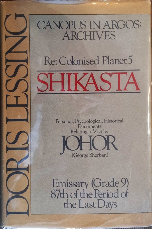 Shikasta: Re, Colonized Planet 5 : Personal, Psychological, Historical Documents Relating to Visit by Johor