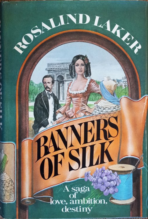 Banners of Silk: A Saga of Love, Ambition, Destiny