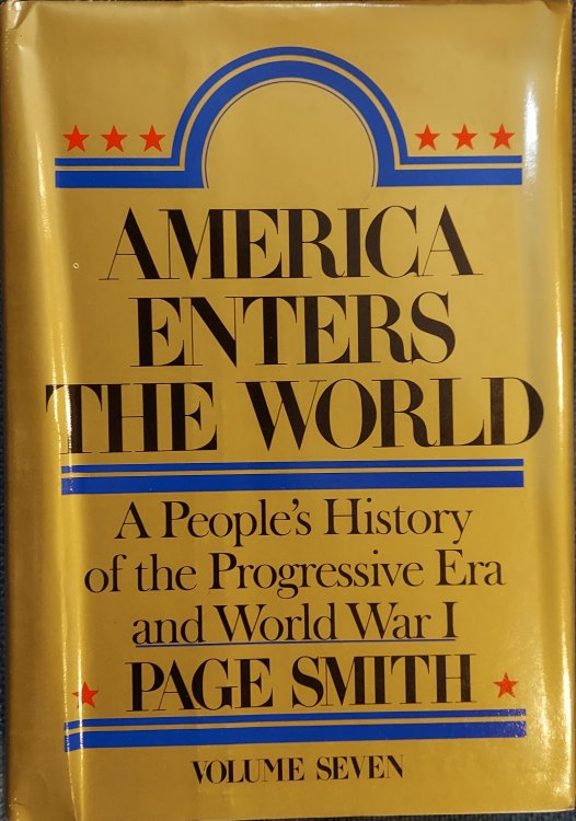 America Enters the World: A People's History of the Progressive Era and World War I (Volume Seven)