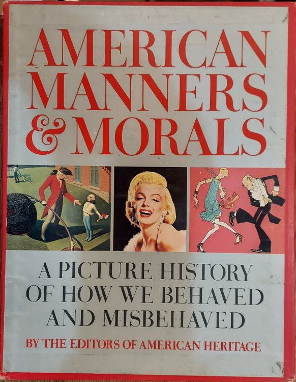 American Manners and Morals: A Pictorial History of How We Behaved and Misbehaved