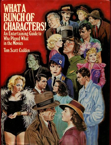 What a Bunch of Characters!: An Entertaining Guide to Who Played What in the Movies