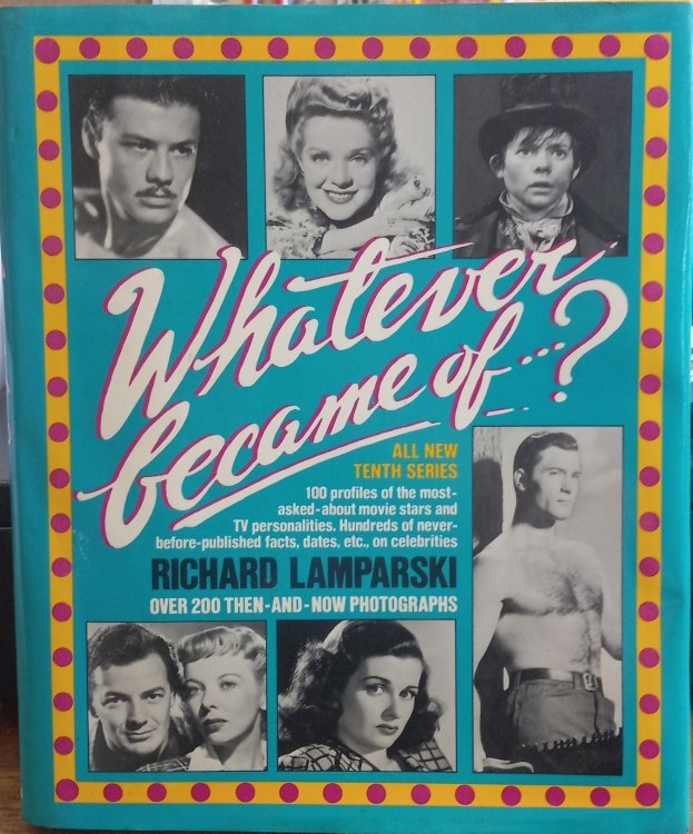 Whatever Became Of. (Tenth Series): 100 Profiles of the Most-Asked-about Movie Stars and TV Personalities